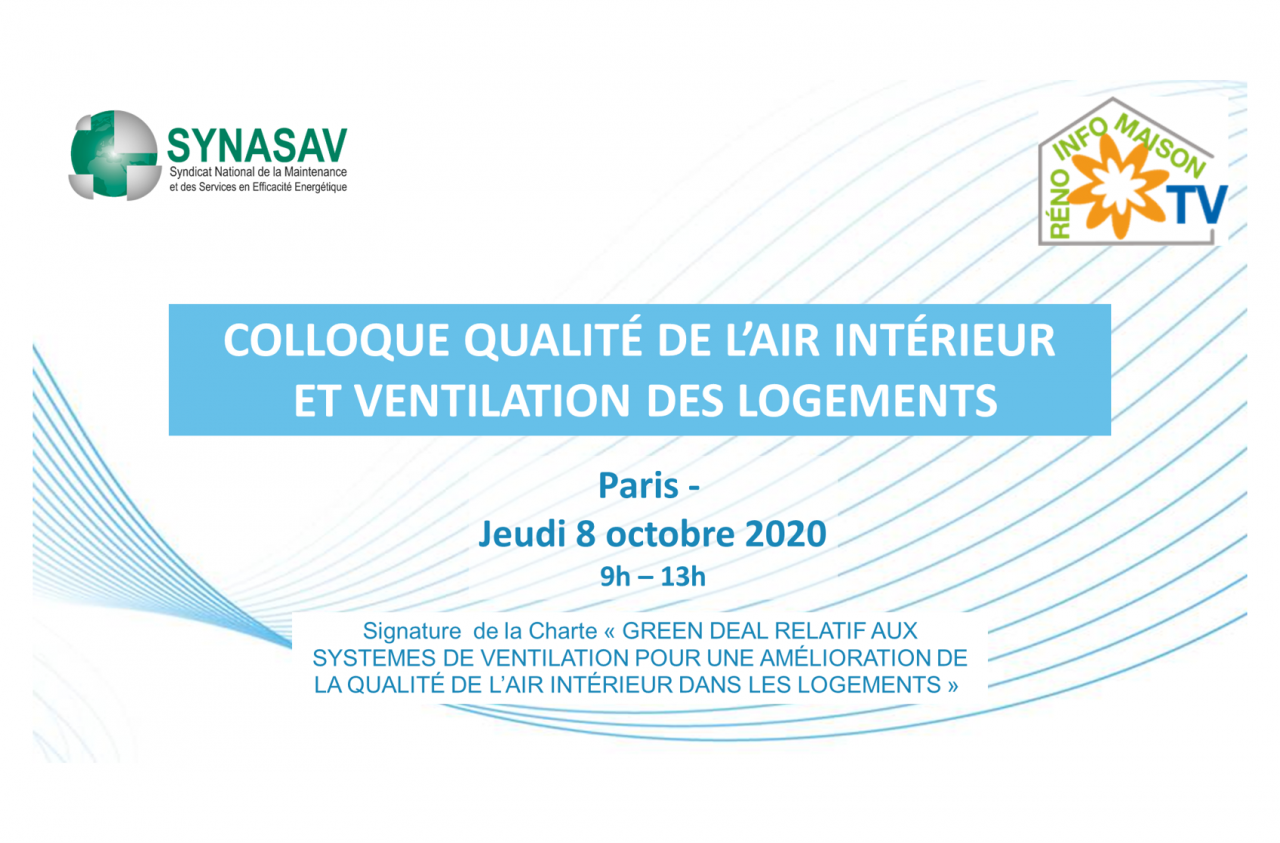 Reno Info Maison Et Le Synasav Organisent Le 8 Octobre Un Colloque Sur La Qualite De L Air Interieur Et La Ventilation Des Logements Syndicat National De La Maintenance Et Des Services En Efficacite